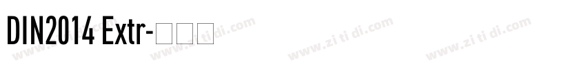 DIN2014 Extr字体转换 DIN2014 Extr字体转换